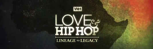 Love & Hip Hop: Lineage To Legacy