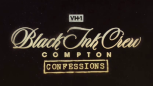 Black Ink Crew: Compton Confessions