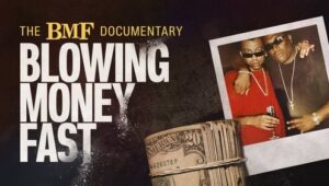 The BMF Documentary – Blowing Money Fast: 1×6